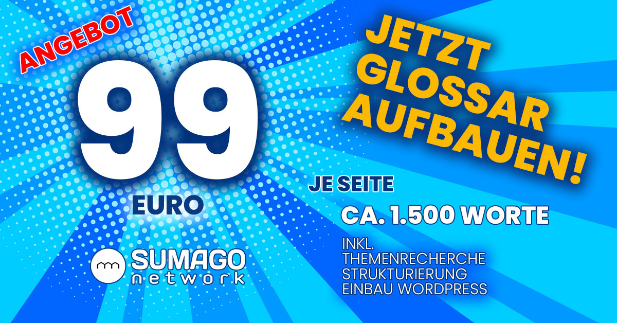 To-Angebot | 99 € je Glossar-Seite mit 1500 Worten Text | SUMAGO network